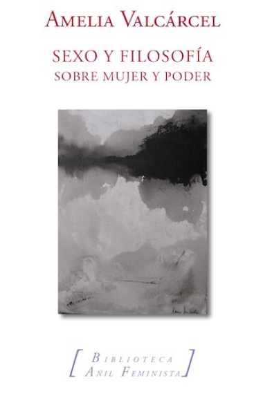 Sexo y filosofía: sobre mujery poder (Nueva edición ampliada)