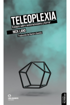 Teleoplexia: ensayos sobre aceleracionismo y horror