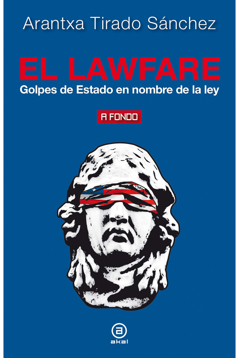 El lawfare. Golpes de Estado en nombre de la ley