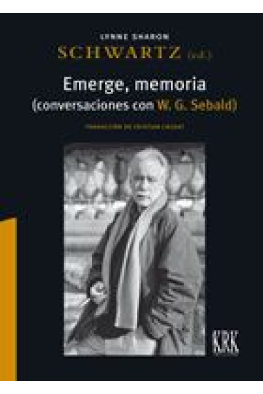 Emerge, memoria (Conversaciones con W. G. Sebald)