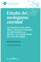 Estudio del neologismo caseidad. Sus beneficios para niños, niñas y jóvenes en situación de enfermedad y sus familias de acogida. Una mirada desde las casas de acogida