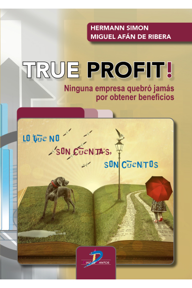 True Profit!. Ninguna empresa quebró jamás por obtener beneficios