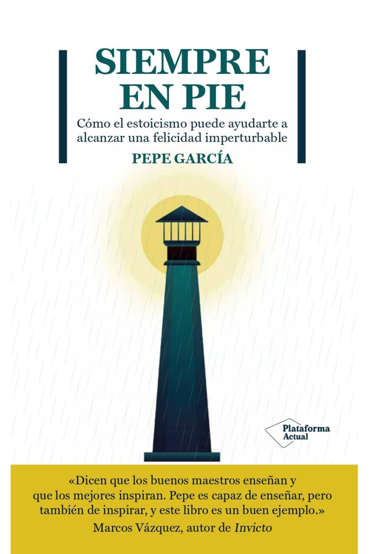 Siempre en pie: cómo el estoicismo puede ayudarte a alcanzar una felicidad imperturbable