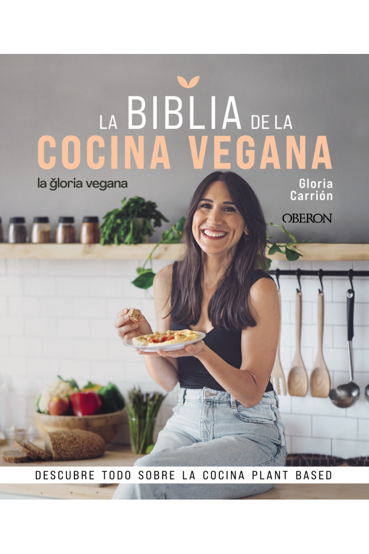 La Biblia de la cocina vegana. Descubre todo sobre la cocina Plant Based