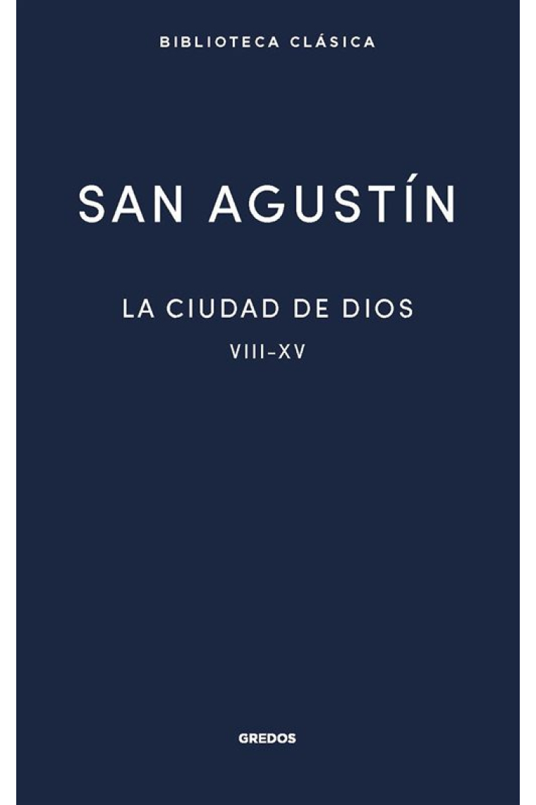 La ciudad de Dios, vol. II (Libros VIII - XV)