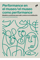 Performance en el museo / el museo como performance