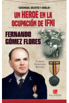 Un héroe en la ocupación de IFNI. Fernando Gómez Flores