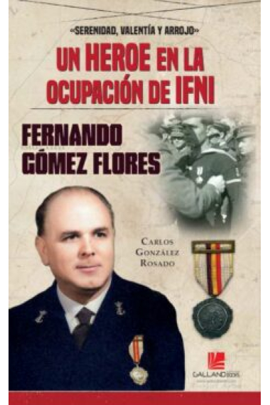 Un héroe en la ocupación de IFNI. Fernando Gómez Flores