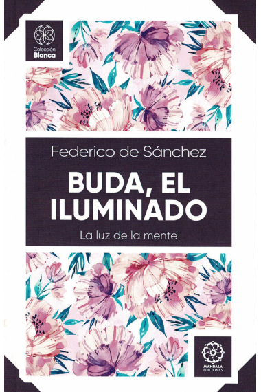 Buda, El Iluminado. La luz de la mente