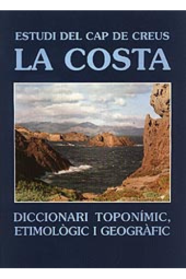 Estudi del Cap de Creus la costa. Diccionari toponímic, etimològic i geográfic