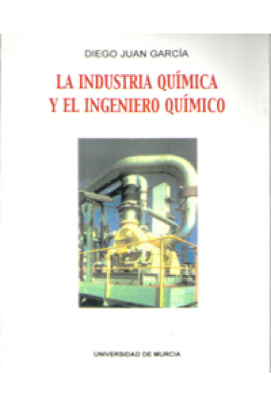 La industria química y el ingeniero químico