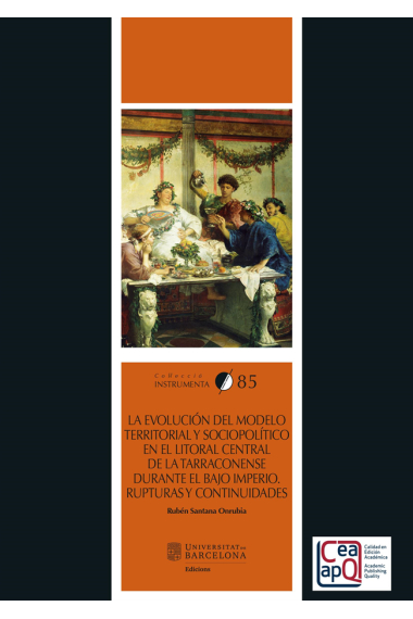 La evolución del modelo territorial y sociopolítico en el litoral central de la Tarraconense durante el bajo imperio. Rupturas y continuidades