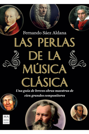 Las perlas de la música clásica. Una guía de breves obras maestras de cien grandes compositores