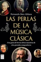 Las perlas de la música clásica. Una guía de breves obras maestras de cien grandes compositores