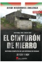 El cinturón de hierro. Ayer y hoy. Parte I (Historia completa de las defensas de Bilbao)