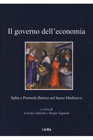 Il governo dell'economia. Italia e penisola iberica nel basso Medioevo