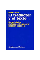 El traductor y el texto. Curso básico de traducción general (aleman-español)