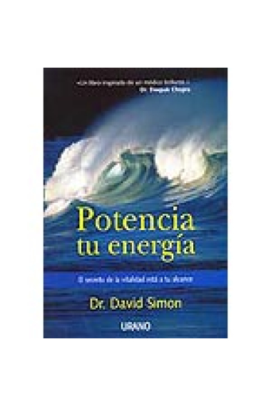 Potencia tu energía : el secreto de la vitalidad está a tu alcance