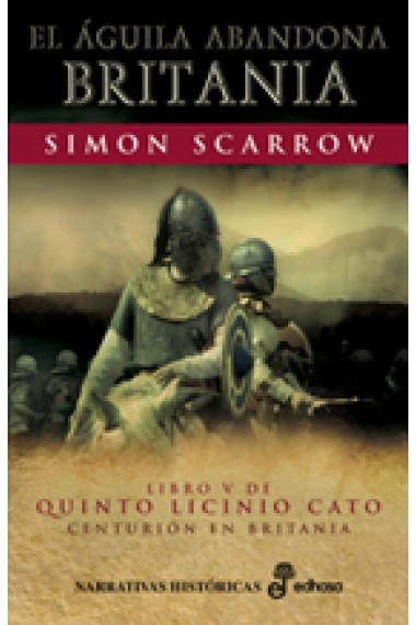 El águila abandona Britania (Libro V de Quinto Licinio Cato)