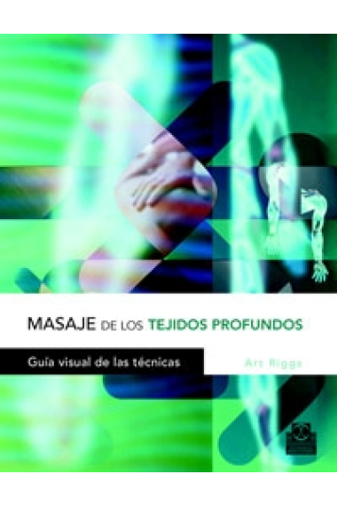 Masaje de los tejidos profundos. Guía visual de las técnicas