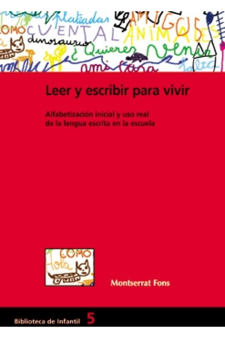 Leer y escribir para vivir.Alfabetizacion inicial uso real de la lengua  escrita en la escuela