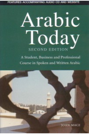 Arabic today. A student, Business and Professional Course in Spoken and Written Arabic (with Audio CD)