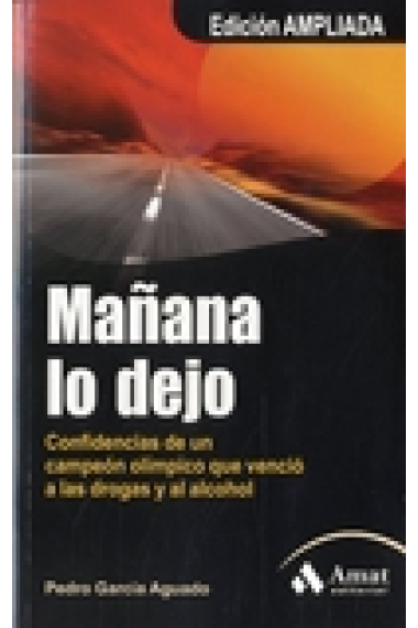 Mañana  lo dejo. Confidencias de un campeón olímpico que vencio a las drogas y el alcohol (Edición ampliada)