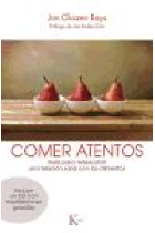 Comer atentos : Guía para redescubrir una relación sana con los alimentos. Incluye un CD con meditaciones guiadas