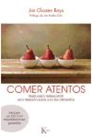 Comer atentos : Guía para redescubrir una relación sana con los alimentos. Incluye un CD con meditaciones guiadas