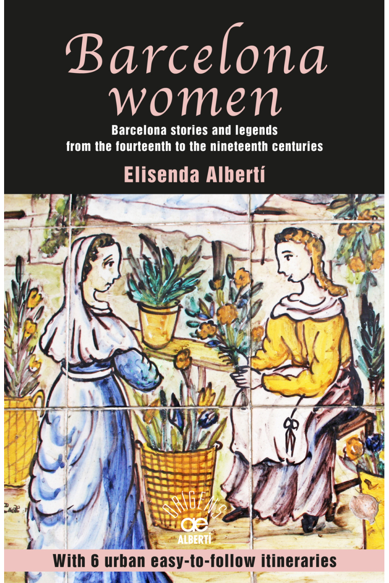 Barcelona women. Barcelona stories and legens from the fourteenth to them nineteenth centuries