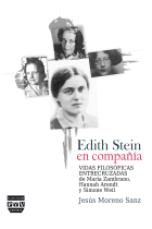 Edith Stein en compañía: vidas filosóficas entrecruzadas de María Zambrano, Hannah Arendt y Simone Weil