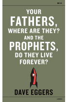 Your Fathers, Where are They? And the Prophets, Do They Live Forever?