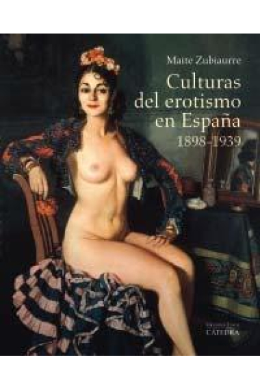 Culturas del erotismo en España, 1898-1939