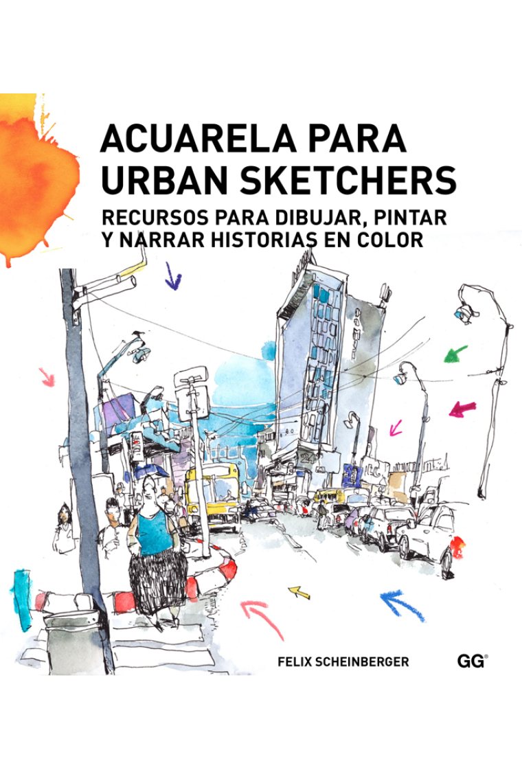 Acuarela para urban sketchers. Recursos para dibujar, pintar y narrar historias en color