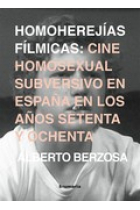 Homoherejías fílmicas. Cine homosexual subversivo en España en los años 70 y 80