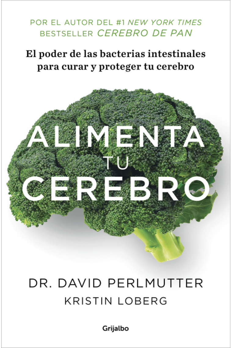 Alimenta tu cerebro.El poder de las bacterias intestinales para curar y proteger tu cerebro