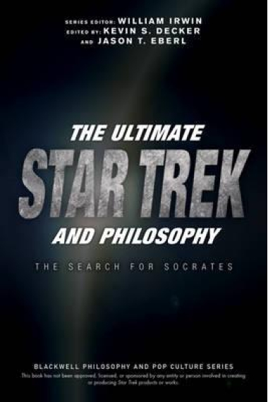 The ultimate Star Trek and philosophy: the search for Socrates