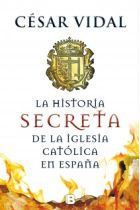 La historia secreta de la Iglesia católica en España