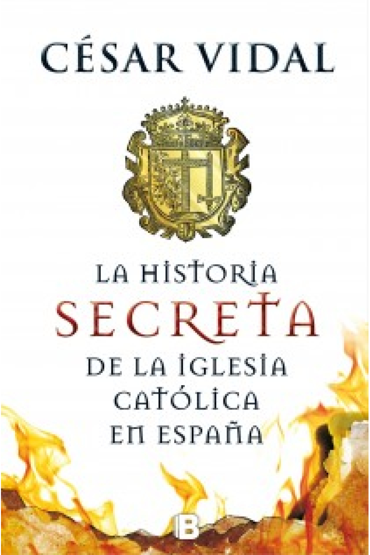 La historia secreta de la Iglesia católica en España