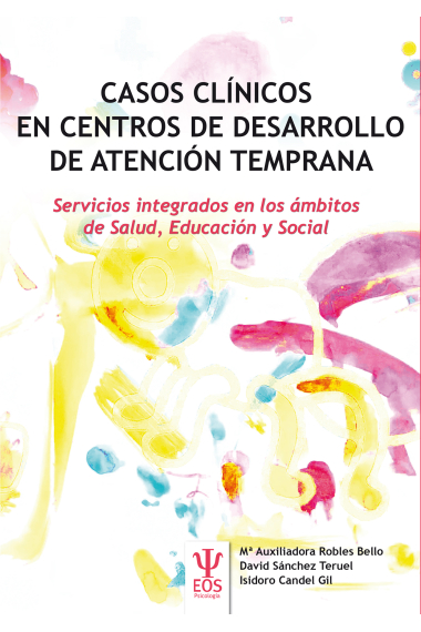 Casos Clínicos en Centros de Desarrollo de Atención Temprana. Servicios integrados en los ámbitos de Salud, Educación y Social