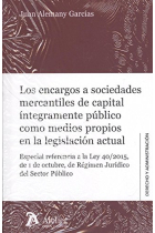 Los encargos a sociedades mercantiles de capital íntegramente público como medios propios en la legislación actual.