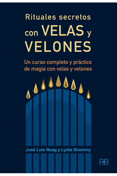 Rituales secretos con velas y velones. Un curso completo y práctico de magia con velas y velones