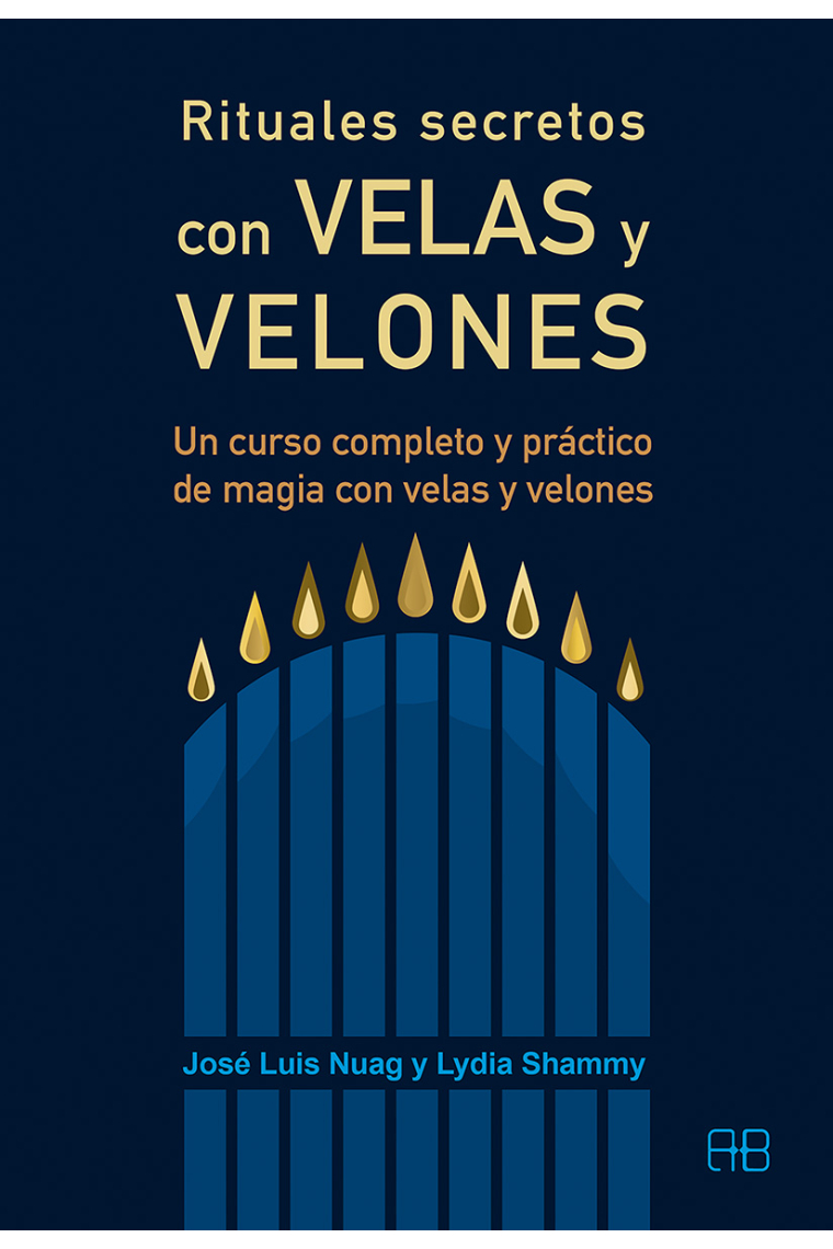 Rituales secretos con velas y velones. Un curso completo y práctico de magia con velas y velones