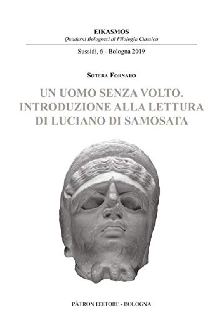 Un uomo senza volto. Introduzione alla lettura di Luciano di Samosata