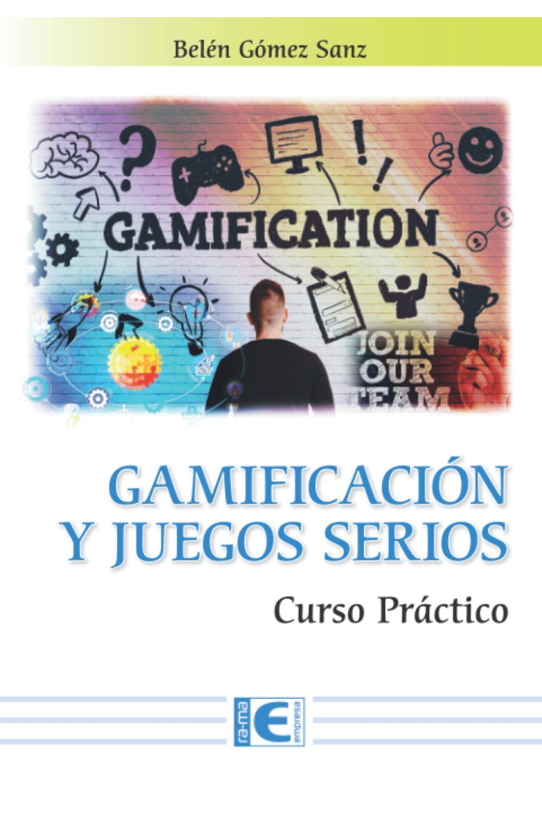 Gamificación y juegos Serios. Curso Práctico