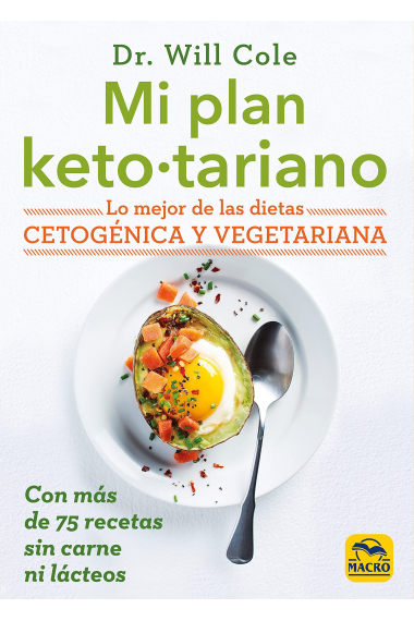 Mi plan ketotariano. Lo mejor de las dietas cetogénica y vegetariana con recetas sin carne ni lácteos