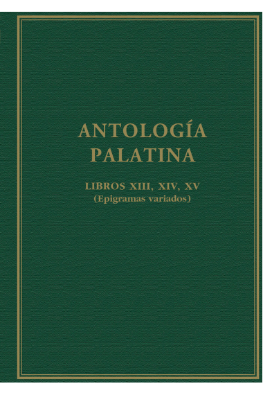 Antología palatina: Libros XIII, XIV, XV (Epigramas variados)