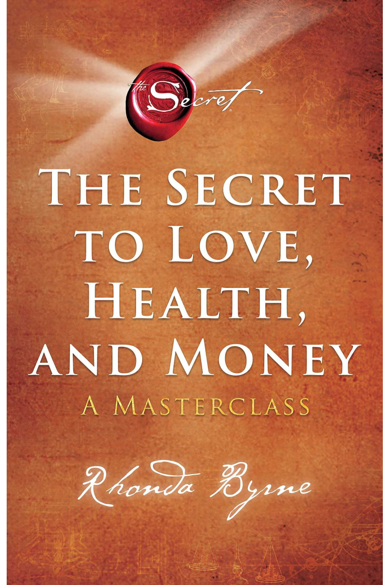 The Secret to Love, Health, and Money: A Masterclass