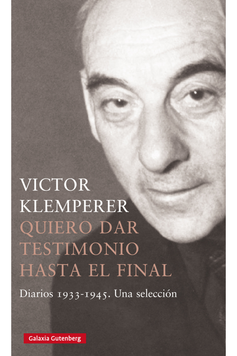 Quiero dar testimonio hasta el final. Diarios 1933-1945. Una selección