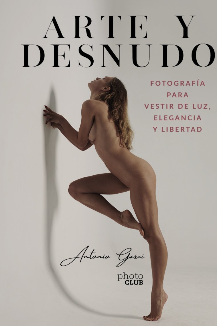 Arte y Desnudo. Fotografía para vestir de luz, elegancia y libertad